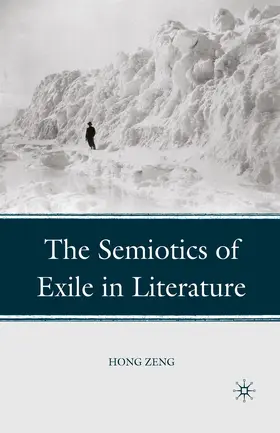 Zeng |  The Semiotics of Exile in Literature | Buch |  Sack Fachmedien
