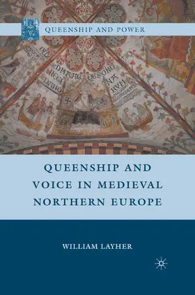 Layher |  Queenship and Voice in Medieval Northern Europe | Buch |  Sack Fachmedien