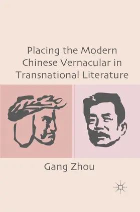 Zhou |  Placing the Modern Chinese Vernacular in Transnational Literature | Buch |  Sack Fachmedien