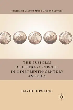 Dowling |  The Business of Literary Circles in Nineteenth-Century America | Buch |  Sack Fachmedien