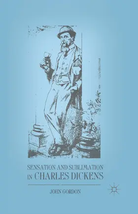 Gordon |  Sensation and Sublimation in Charles Dickens | Buch |  Sack Fachmedien