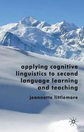 Littlemore | Applying Cognitive Linguistics to Second Language Learning and Teaching | Buch | 978-1-349-30493-6 | sack.de
