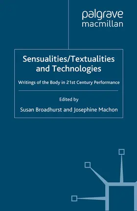 Broadhurst / Machon |  Sensualities/Textualities and Technologies | Buch |  Sack Fachmedien