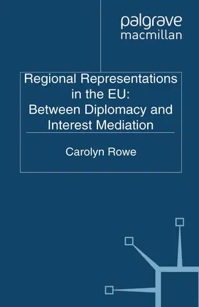 Rowe |  Regional Representations in the EU: Between Diplomacy and Interest Mediation | Buch |  Sack Fachmedien