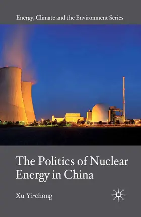 Yi-chong |  The Politics of Nuclear Energy in China | Buch |  Sack Fachmedien