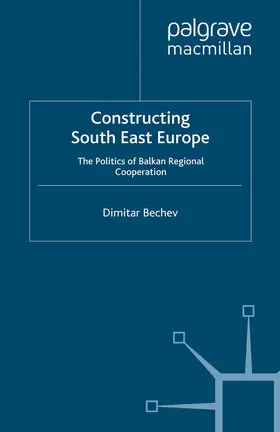 Bechev |  Constructing South East Europe | Buch |  Sack Fachmedien