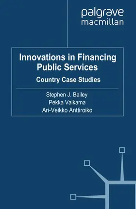Bailey / Anttiroiko / Valkama |  Innovations in Financing Public Services | Buch |  Sack Fachmedien
