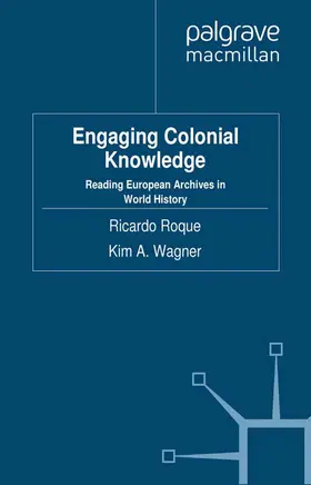 Wagner / Roque |  Engaging Colonial Knowledge | Buch |  Sack Fachmedien