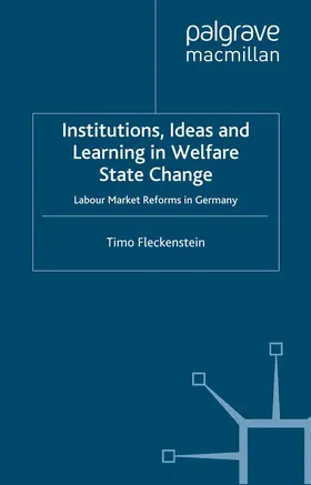 Fleckenstein |  Institutions, Ideas and Learning in Welfare State Change | Buch |  Sack Fachmedien