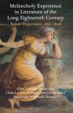 Ingram / Sim / Baker |  Melancholy Experience in Literature of the Long Eighteenth Century | Buch |  Sack Fachmedien