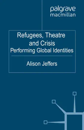 Jeffers |  Refugees, Theatre and Crisis | Buch |  Sack Fachmedien