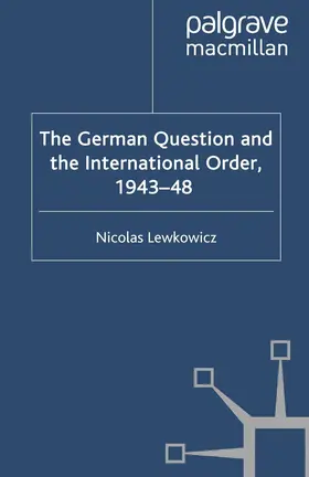 Lewkowicz |  The German Question and the International Order, 1943-48 | Buch |  Sack Fachmedien