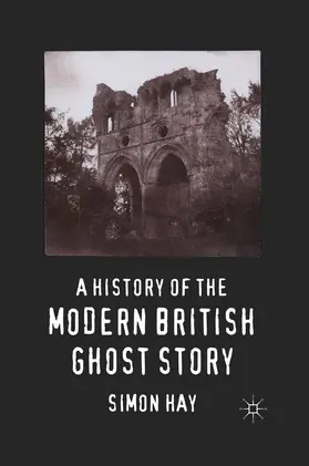 Hay |  A History of the Modern British Ghost Story | Buch |  Sack Fachmedien