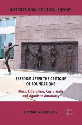 Kioupkiolis |  Freedom After the Critique of Foundations | Buch |  Sack Fachmedien