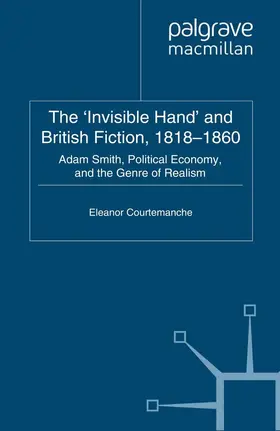 Courtemanche |  The 'Invisible Hand' and British Fiction, 1818-1860 | Buch |  Sack Fachmedien