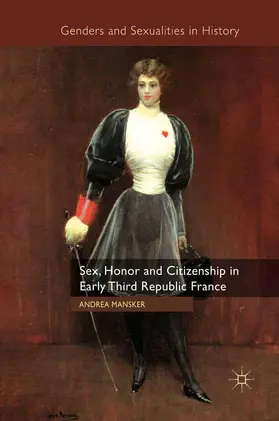 Mansker |  Sex, Honor and Citizenship in Early Third Republic France | Buch |  Sack Fachmedien
