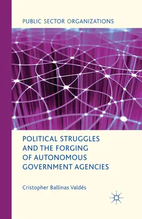  Political Struggles and the Forging of Autonomous Government Agencies | Buch |  Sack Fachmedien