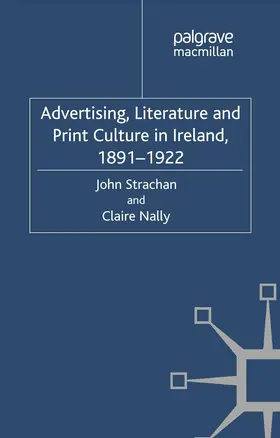 Strachan / Nally |  Advertising, Literature and Print Culture in Ireland, 1891-1922 | Buch |  Sack Fachmedien
