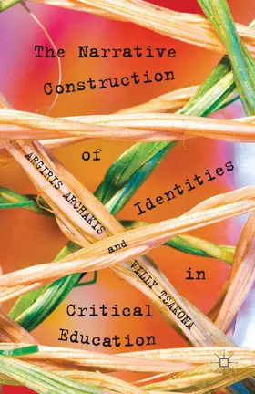 Tsakona / Archakis |  The Narrative Construction of Identities in Critical Education | Buch |  Sack Fachmedien