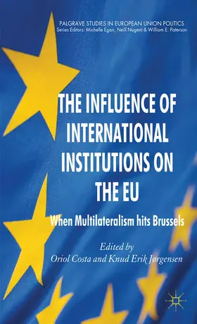 Jørgensen / Costa |  The Influence of International Institutions on the EU | Buch |  Sack Fachmedien