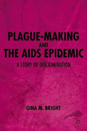 Bright |  Plague-Making and the AIDS Epidemic: A Story of Discrimination | Buch |  Sack Fachmedien