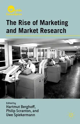 Berghoff / Spiekermann / Scranton |  The Rise of Marketing and Market Research | Buch |  Sack Fachmedien