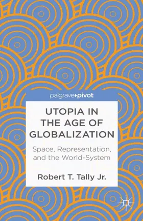 Tally Jr. |  Utopia in the Age of Globalization | Buch |  Sack Fachmedien