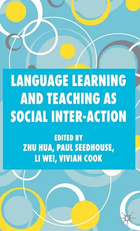 Hua / Seedhouse / Cook |  Language Learning and Teaching as Social Inter-Action | Buch |  Sack Fachmedien