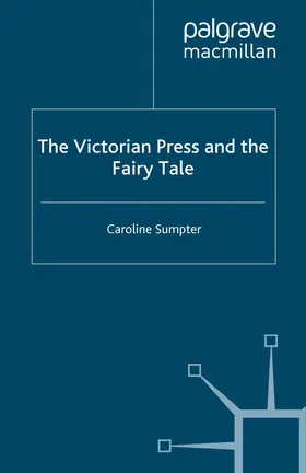 Sumpter |  The Victorian Press and the Fairy Tale | Buch |  Sack Fachmedien