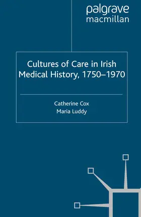 Luddy / Cox |  Cultures of Care in Irish Medical History, 1750-1970 | Buch |  Sack Fachmedien