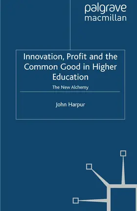 Harpur |  Innovation, Profit and the Common Good in Higher Education | Buch |  Sack Fachmedien
