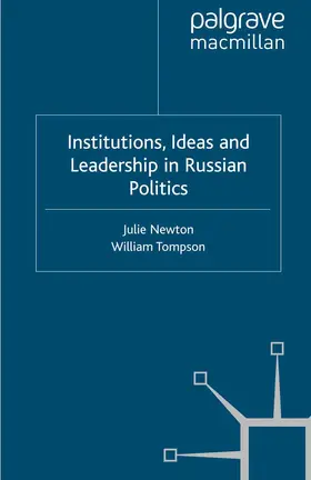 Tompson / Newton |  Institutions, Ideas and Leadership in Russian Politics | Buch |  Sack Fachmedien