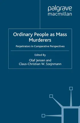 Szejnmann / Jensen |  Ordinary People as Mass Murderers | Buch |  Sack Fachmedien