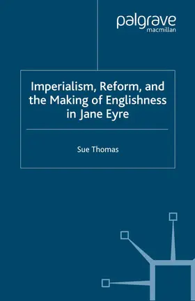 Thomas |  Imperialism, Reform and the Making of Englishness in Jane Eyre | Buch |  Sack Fachmedien