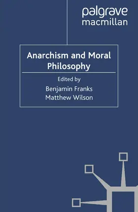 Wilson / Franks |  Anarchism and Moral Philosophy | Buch |  Sack Fachmedien