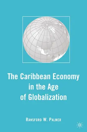 Palmer |  The Caribbean Economy in the Age of Globalization | Buch |  Sack Fachmedien