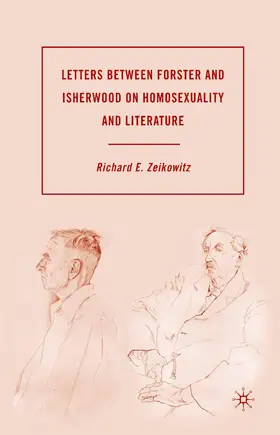 Zeikowitz |  Letters Between Forster and Isherwood on Homosexuality and Literature | Buch |  Sack Fachmedien