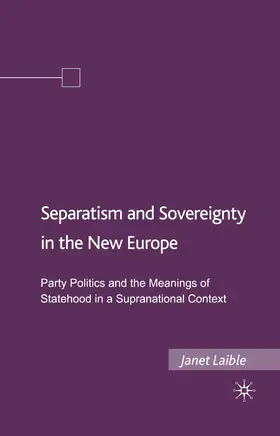 Laible |  Separatism and Sovereignty in the New Europe | Buch |  Sack Fachmedien