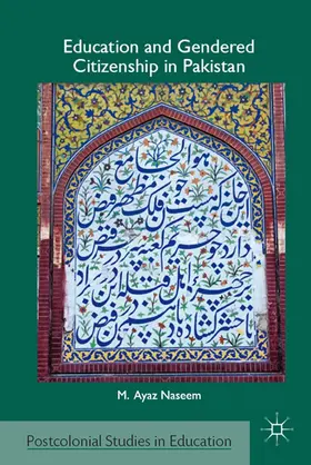 Naseem |  Education and Gendered Citizenship in Pakistan | Buch |  Sack Fachmedien