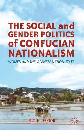 Freiner |  The Social and Gender Politics of Confucian Nationalism | Buch |  Sack Fachmedien