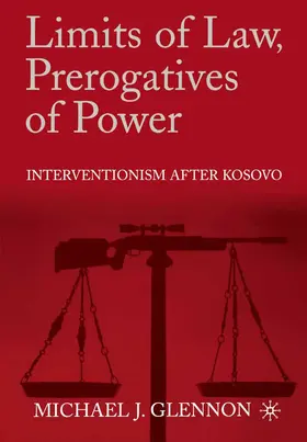 Glennon | Limits of Law, Prerogatives of Power | Buch | 978-1-349-38677-2 | sack.de
