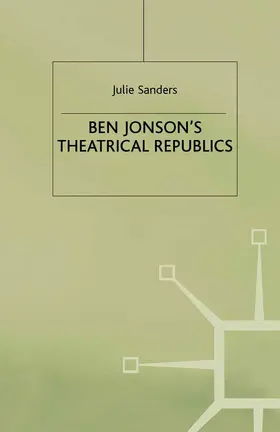 Sanders |  Ben Jonson's Theatrical Republics | Buch |  Sack Fachmedien