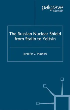 Mathers |  The Russian Nuclear Shield from Stalin to Yeltsin | Buch |  Sack Fachmedien