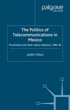 Clifton |  The Politics of Telecommunications In Mexico | Buch |  Sack Fachmedien