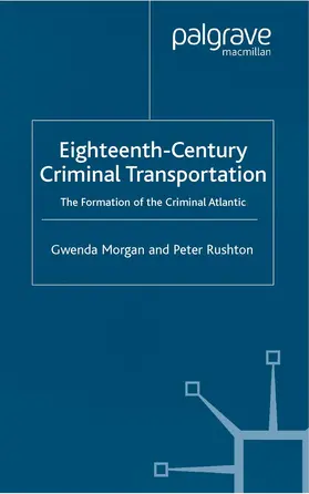 Morgan / Rushton |  Eighteenth-Century Criminal Transportation | Buch |  Sack Fachmedien
