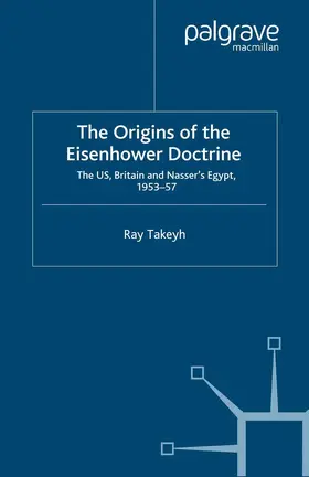 Takeyh | The Origins of the Eisenhower Doctrine | Buch | 978-1-349-42067-4 | sack.de