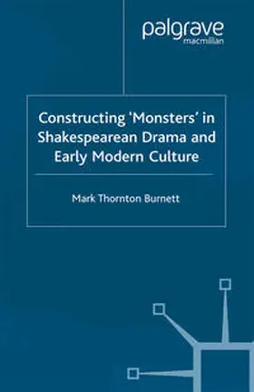 Burnett |  Constructing Monsters in Shakespeare's Drama and Early Modern Culture | Buch |  Sack Fachmedien