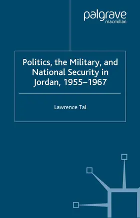 Tal |  Politics, the Military and National Security in Jordan, 1955-1967 | Buch |  Sack Fachmedien