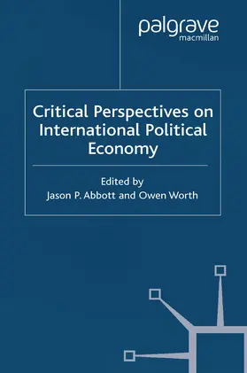 Abbott / Worth |  Critical Perspectives on International Political Economy | Buch |  Sack Fachmedien