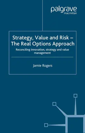 Rogers |  Strategy, Value and Risk - The Real Options Approach | Buch |  Sack Fachmedien